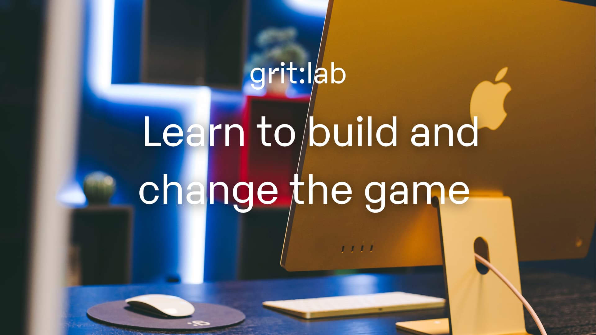 grit:lab – learn to build and change the game